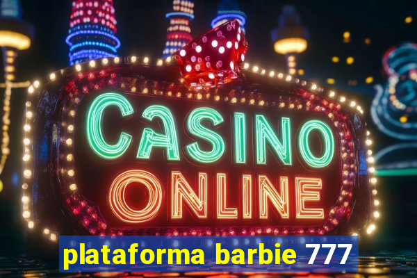 plataforma barbie 777